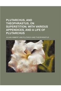 Plutarchus, and Theophrastus, on Superstition