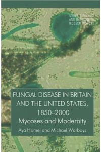 Fungal Disease in Britain and the United States 1850-2000