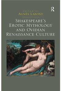 Shakespeare's Erotic Mythology and Ovidian Renaissance Culture