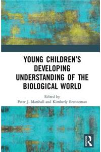 Young Children's Developing Understanding of the Biological World