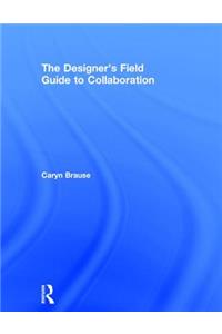 Designer's Field Guide to Collaboration