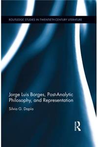 Jorge Luis Borges, Post-Analytic Philosophy, and Representation