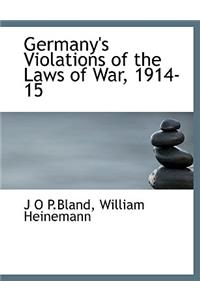 Germany's Violations of the Laws of War, 1914-15