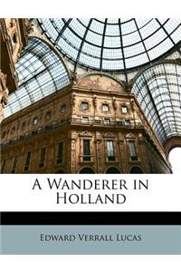 A Wanderer in Holland