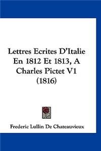 Lettres Ecrites D'Italie En 1812 Et 1813, a Charles Pictet V1 (1816)