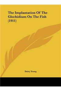 The Implantation of the Glochidium on the Fish (1911)