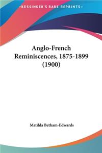 Anglo-French Reminiscences, 1875-1899 (1900)