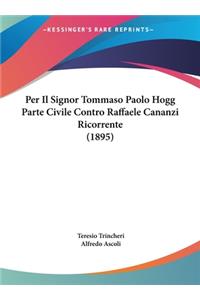 Per Il Signor Tommaso Paolo Hogg Parte Civile Contro Raffaele Cananzi Ricorrente (1895)