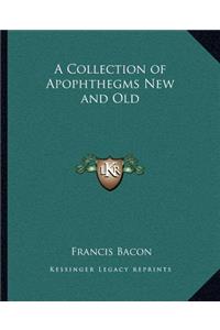Collection of Apophthegms New and Old a Collection of Apophthegms New and Old