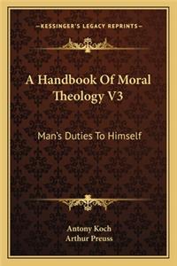 Handbook of Moral Theology V3