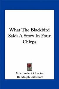 What The Blackbird Said
