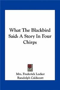 What The Blackbird Said