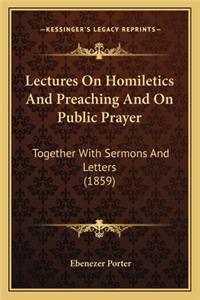 Lectures on Homiletics and Preaching and on Public Prayer