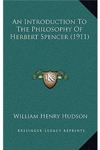 Introduction To The Philosophy Of Herbert Spencer (1911)