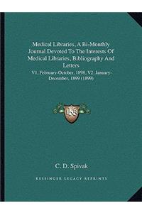 Medical Libraries, a Bi-Monthly Journal Devoted to the Interests of Medical Libraries, Bibliography and Letters
