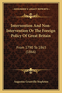 Intervention and Non-Intervention or the Foreign Policy of Great Britain