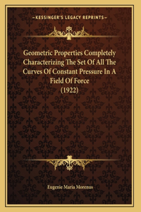 Geometric Properties Completely Characterizing The Set Of All The Curves Of Constant Pressure In A Field Of Force (1922)