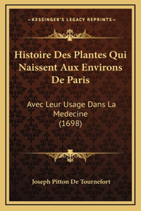 Histoire Des Plantes Qui Naissent Aux Environs De Paris