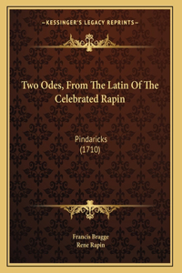 Two Odes, From The Latin Of The Celebrated Rapin