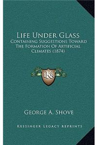 Life Under Glass