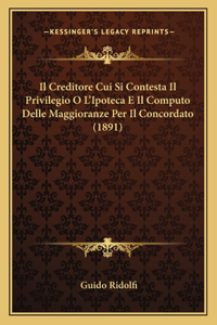 Il Creditore Cui Si Contesta Il Privilegio O L'Ipoteca E Il Computo Delle Maggioranze Per Il Concordato (1891)