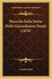 Ricerche Sulla Storia Delle Giurisdizioni Penali (1878)