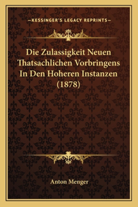 Die Zulassigkeit Neuen Thatsachlichen Vorbringens In Den Hoheren Instanzen (1878)
