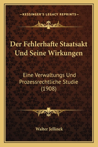 Fehlerhafte Staatsakt Und Seine Wirkungen