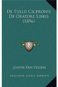 De Tullii Ciceronis De Oratore Libris (1896)