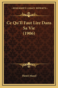Ce Qu'il Faut Lire Dans Sa Vie (1906)