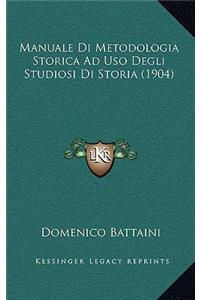 Manuale Di Metodologia Storica Ad Uso Degli Studiosi Di Storia (1904)