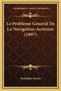 Le Probleme General De La Navigation Aerienne (1897)