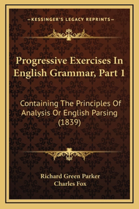 Progressive Exercises In English Grammar, Part 1