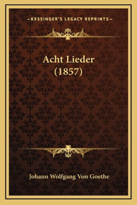 Acht Lieder (1857)
