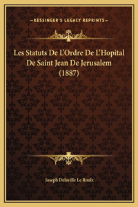 Les Statuts De L'Ordre De L'Hopital De Saint Jean De Jerusalem (1887)
