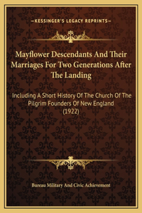 Mayflower Descendants And Their Marriages For Two Generations After The Landing