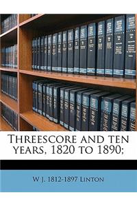 Threescore and Ten Years, 1820 to 1890;