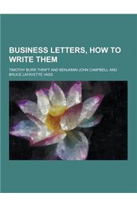 Business Letters, How to Write Them