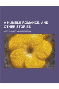 A Humble Romance, and Other Stories