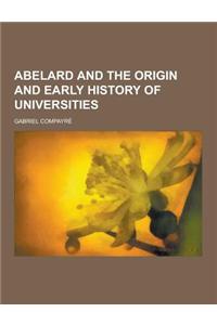 Abelard and the Origin and Early History of Universities