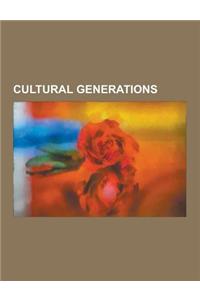 Cultural Generations: Generation X, Lost Generation, Baby Boomer, Generation Y, Beat Generation, Generation Gap, Issei, List of Current Memb