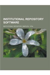 Institutional Repository Software: Institutional Repository, Simpledl, Vital