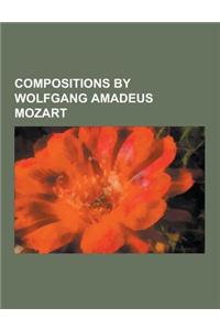 Compositions by Wolfgang Amadeus Mozart: Adagio and Allegro (Fantasia) in F Minor, K. 594, Adagio and Fugue in C Minor (Mozart), Adagio in B Minor (Mo