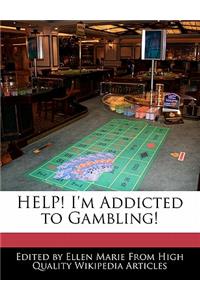 Help! I'm Addicted to Gambling!