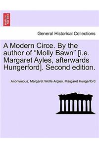 A Modern Circe. by the Author of "Molly Bawn" [I.E. Margaret Ayles, Afterwards Hungerford]. Second Edition.