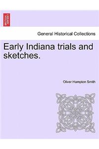 Early Indiana trials and sketches.