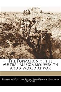The Formation of the Australian Commonwealth and a World at War