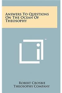 Answers To Questions On The Ocean Of Theosophy