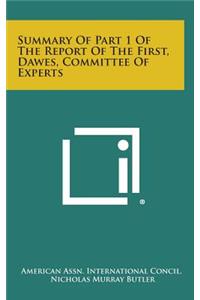 Summary of Part 1 of the Report of the First, Dawes, Committee of Experts