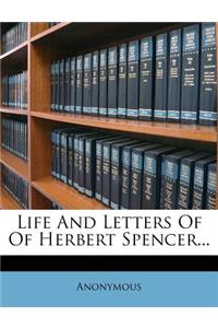 Life And Letters Of Of Herbert Spencer...
